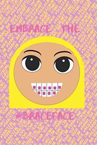 Embrace the #Braceface