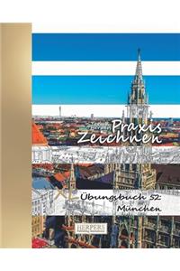 Praxis Zeichnen - XL Übungsbuch 52: München