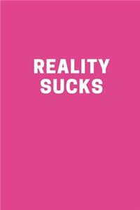 Reality Sucks