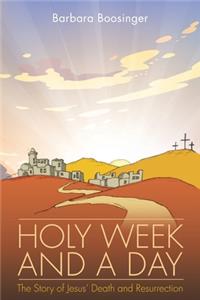 Holy Week and a Day