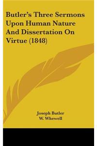 Butler's Three Sermons Upon Human Nature And Dissertation On Virtue (1848)