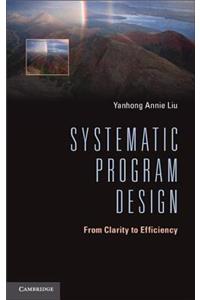 Systematic Program Design: From Clarity to Efficiency