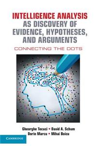 Intelligence Analysis as Discovery of Evidence, Hypotheses, and Arguments