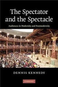 Spectator and the Spectacle: Audiences in Modernity and Postmodernity