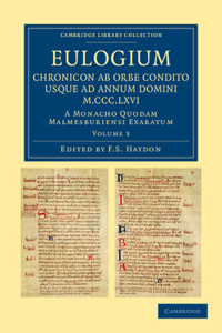 Eulogium (Historiarum Sive Temporis): Chronicon AB Orbe Condito Usque AD Annum Domini M.CCC.LXVI.