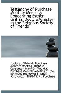 Testimony of Purchase Monthly Meeting: Concerning Esther Griffin, Dec., a Minister in the Religious