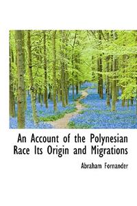 An Account of the Polynesian Race Its Origin and Migrations