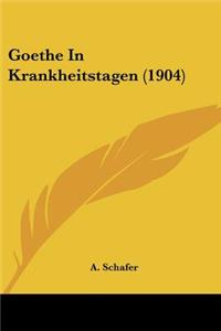 Goethe In Krankheitstagen (1904)