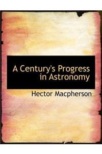 A Century's Progress in Astronomy