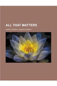 All That Matters