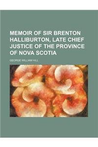 Memoir of Sir Brenton Halliburton, Late Chief Justice of the Province of Nova Scotia