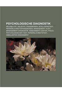 Psychologische Diagnostik: Reliabilitat, Validitat, Fragebogen, Intelligenztest, Personlichkeitsfragebogen, Management Audit