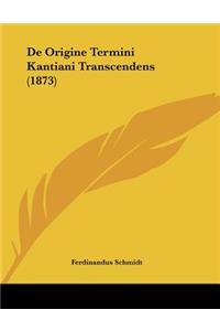 De Origine Termini Kantiani Transcendens (1873)