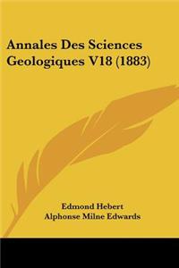 Annales Des Sciences Geologiques V18 (1883)