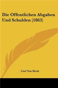 Die Offentlichen Abgaben Und Schulden (1863)