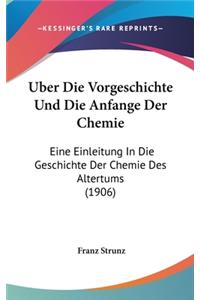 Uber Die Vorgeschichte Und Die Anfange Der Chemie