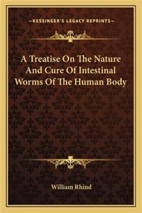 Treatise on the Nature and Cure of Intestinal Worms of the Human Body