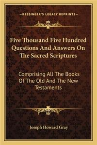 Five Thousand Five Hundred Questions and Answers on the Sacred Scriptures