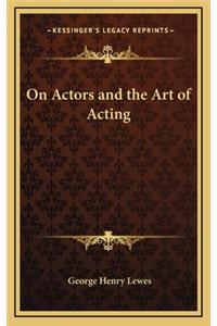 On Actors and the Art of Acting