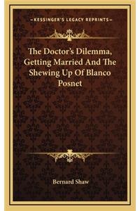 The Doctor's Dilemma, Getting Married and the Shewing Up of Blanco Posnet