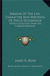 Memoir of the Life, Character and Writings of Philip Doddridge