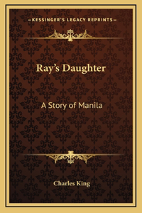 Ray's Daughter: A Story of Manila