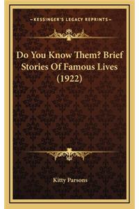 Do You Know Them? Brief Stories Of Famous Lives (1922)