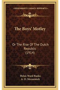 Boys' Motley: Or The Rise Of The Dutch Republic (1914)