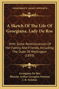 A Sketch of the Life of Georgiana, Lady de Ros