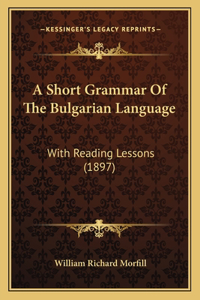 Short Grammar Of The Bulgarian Language