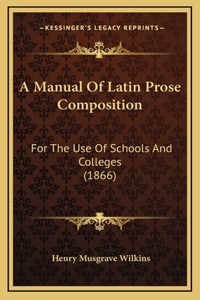 A Manual Of Latin Prose Composition