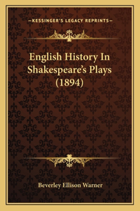 English History In Shakespeare's Plays (1894)