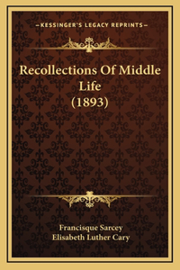 Recollections Of Middle Life (1893)
