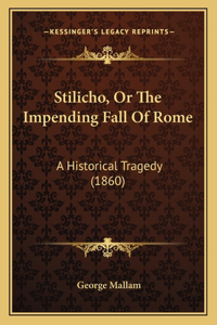 Stilicho, Or The Impending Fall Of Rome