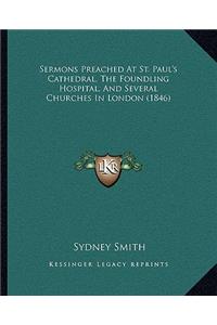 Sermons Preached At St. Paul's Cathedral, The Foundling Hospital, And Several Churches In London (1846)