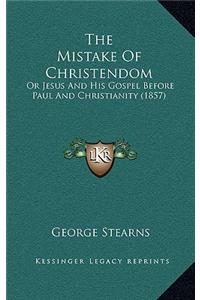 The Mistake Of Christendom