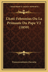 L'Anti-Febronius Ou La Primaute Du Pape V2 (1859)