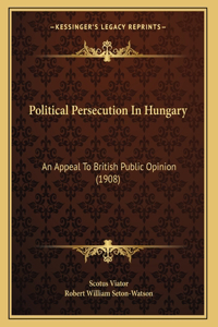 Political Persecution In Hungary
