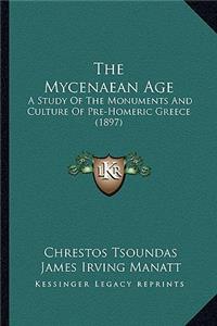 The Mycenaean Age: A Study of the Monuments and Culture of Pre-Homeric Greece (1897)