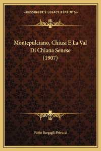 Montepulciano, Chiusi E La Val Di Chiana Senese (1907)