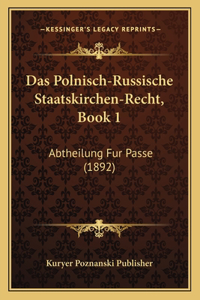 Polnisch-Russische Staatskirchen-Recht, Book 1
