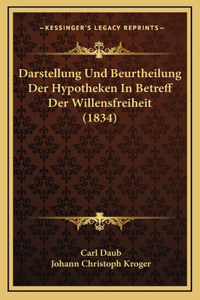 Darstellung Und Beurtheilung Der Hypotheken In Betreff Der Willensfreiheit (1834)