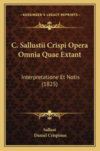 C. Sallustii Crispi Opera Omnia Quae Extant