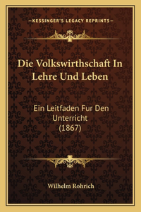 Die Volkswirthschaft In Lehre Und Leben