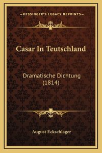 Casar In Teutschland