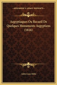 Aegyptiaques Ou Recueil De Quelques Monuments Aegyptiens (1816)