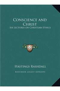 Conscience and Christ: Six Lectures on Christian Ethics