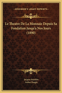 Le Theatre De La Monnaie Depuis Sa Fondation Jusqu'a Nos Jours (1890)