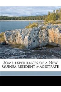 Some Experiences of a New Guinea Resident Magistrate
