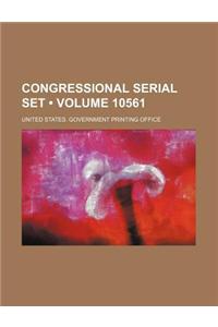 Congressional Serial Set (Volume 10561)